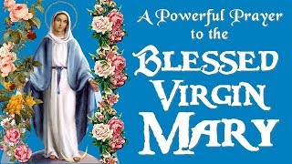 A POWERFUL PRAYER TO THE BLESSED VIRGIN MARY [upl. by Irv]