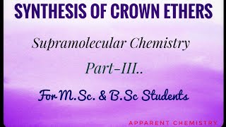 Synthesis of Crown Ethers Supramolecular Chemistry PartIII Msc ChemistryApparent Chemistry [upl. by Blunt]