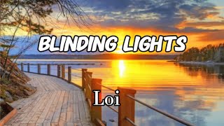 Loi  Blinding Light Lyrics [upl. by Og]