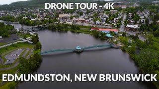 Edmundston New Brunswick 4K Drone Tour  Explore the Gateway to the Maritimes [upl. by Millford]