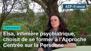 Quand une infirmière se forme à lApproche Centrée sur la Personne  témoignage dElsa [upl. by Tiffani]