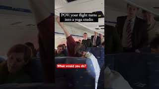 Flight from hell entitled passenger starts his yoga session midair aviation funny [upl. by Ellerehc35]