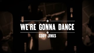 Cody Jinks  quotWere Gonna Dancequot  Official Lyric Video [upl. by Picco]