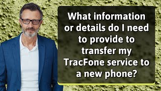 What information or details do I need to provide to transfer my TracFone service to a new phone [upl. by Keyte866]