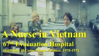 A Nurse in Vietnam 67th Medical Evacuation Hospital Qui Nhon II Corps 19701971 [upl. by Hausmann]