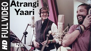 Atrangi Yaari FULL VIDEO SONG  WAZIR  Amitabh Bachchan Farhan Akhtar  TSeries [upl. by Yrrol432]