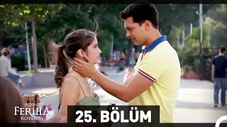 Adını Feriha Koydum 25 Bölüm [upl. by Anwadal]