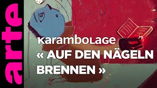 « Auf den Nägeln brennen »  Karambolage  ARTE [upl. by Ulphiah]