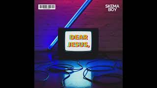 Skema Boy  DEAR JESUS OFFICIAL AUDIO [upl. by Lertnek]