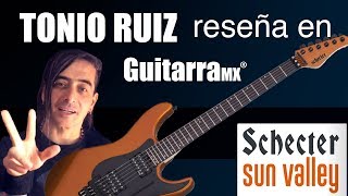 Schecter Sun Valley Super Shredder FR con Tonio Ruiz en Revista GuitarraMX [upl. by Sixel]