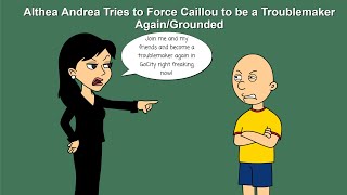 Althea Andrea Tries to Force Caillou to be a Troublemaker AgainGrounded [upl. by Netty463]