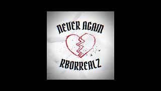 RBorRealz  Never Again Official Audio [upl. by Walters977]