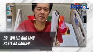 Dr Willie Ong may sakit na cancer  TV Patrol [upl. by Newra]