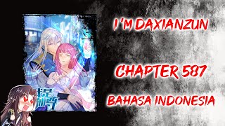 Im Daxianzun  Chapter 587   Bahasa Indonesia [upl. by Aeriel972]