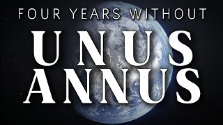 Four Years Without Unus Annus [upl. by Ailana]