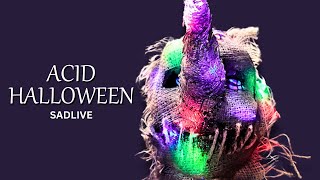 Sadlive  Acid Halloween [upl. by Khudari]