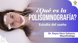 POLISOMNOGRAFÍA o el estudio del sueño Dr Reyes Haro Valencia  Tu Salud Guía [upl. by Refotsirc]