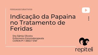 Indicação da PAPAINA no Tratamento de Feridas [upl. by Ennahoj655]