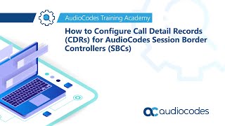 How to Configure Call Detail Records CDRs for AudioCodes Session Border Controllers SBCs [upl. by Anyaled724]