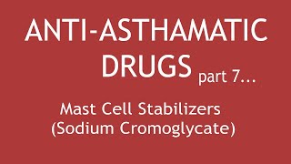 AntiAsthmatic Drugs Part 7 Mast Cell Stabilizers Sodium Cromoglycate  Dr Shikha Parmar [upl. by Aker]