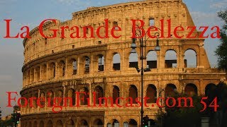 ForeignFilmcastcom 54  The Great Beauty  La Grande Bellezza Movie Review  P Sorrentino  Italy [upl. by Nicholl498]