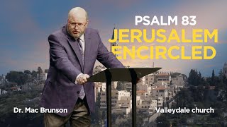 JERUSALEM ENCIRCLED  Psalm 83  Dr Mac Brunson [upl. by Collum]