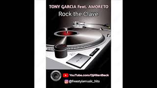 TONY GARCIA FEAT AMORETTO  ROCK THE CLAVE  FREESTYLE MUSIC [upl. by Anuahs]