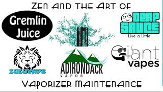 Zen and the Art of Vaporizer Maintenance 52314 [upl. by Eniluap]