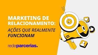 Marketing de Relacionamento ações que realmente funcionam [upl. by Tega446]