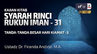 Syarah Rinci Rukun Iman 31 TandaTanda Besar Hari Kiamat Bagian3  Ust Dr Firanda Andirja MA [upl. by Hew]