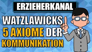 Die 5 Axiome der Kommunikation nach Watzlawick einfach erklärt  ERZIEHERKANAL [upl. by Sitoeht]