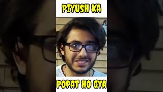 Piyush ne Popat kar diya 🤣 Thug Life 😎 Piyush shocked 🤣souravjoshivlogs7028 shorts [upl. by Enattirb]