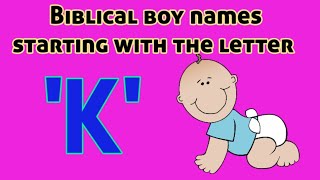 Popular Biblical Baby Boy Names From K  Christian Baby boy Names starting with letter KBoy Names [upl. by Montagna]