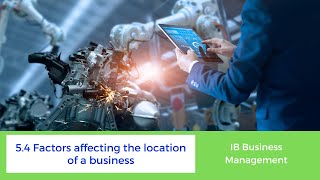 54  Factors affecting a business location  IB Business Management HL only [upl. by Aernda]