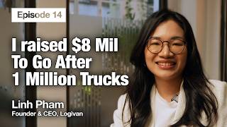 Linh Pham on Scaling Logivan From 10 To 10000 Trucks  Founder amp CEO Logivan [upl. by Buerger]