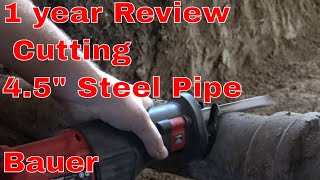 Bauer Reciprocating Saw 1 Year Review AND Cutting 45quot Steel Pipe [upl. by Riki181]