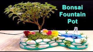 How to make beautiful Bonsai Fountain Pot  DIY [upl. by Mullac]