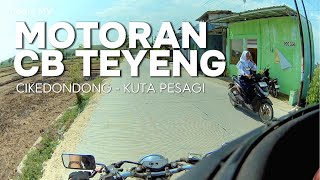 MOTORAN  CB TEYENG  Cikedondong ke Kutapesagi Part 4 • MOTOVLOG [upl. by Hanforrd307]