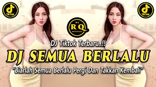 DJ SEMUA BERLALU  BIARLAH SEMUA BERLALU PERGI DAN TAKKAN KEMBALI FULL BASS [upl. by Wsan]