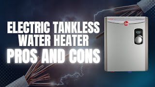 Pros And Cons Of Electric Tankless Water Heaters [upl. by Greeson333]