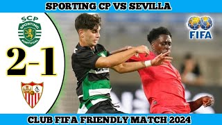 SPORTING CP 2 VS 1 SEVILLA  Club Fifa Friendly Match 2024 [upl. by Yelsnit141]