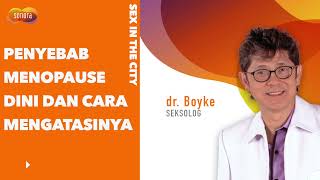 Ini Penyebab Menopause Dini dan Cara Mengatasinya Menurut Dokter Boyke [upl. by Goldsmith]