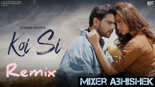 Koi Si Song Remix  Koi Si Afsana Khan  Ek Bhi Hanju Aaya Na Marjane Nu Mere Bina  mixerabhishek [upl. by Ociral955]