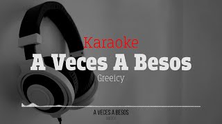 Greeicy  A Veces A Besos Karaoke Instrumental Pista [upl. by Nylauqcaj876]