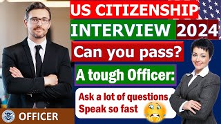 New US Citizenship Interview and Test 2024 Questions and Answers Practice  A tough Officer [upl. by Nenad]