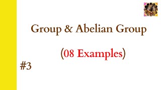 3 Group  Abelian Group  Examples of Group  Examples of not a group [upl. by Notelrac]