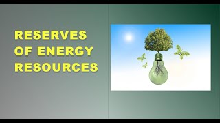 L 3 Global Reserves of Energy Resources  Fossil Fuels vs Renewables [upl. by Eiznil811]