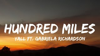 Yall  Hundred Miles Lyrics ft Gabriela Richardson  quotyou and me is more than hundred milesquot [upl. by Maressa749]