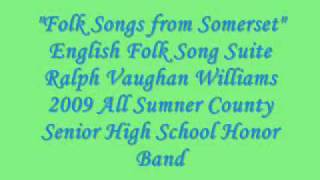 quotFolk Songs from Somersetquot English Folk Song 2009 All Sumner County Senior High Honor Band [upl. by Okuy]