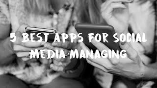 Top 5 Apps for Social Media Managing [upl. by Dinnie100]